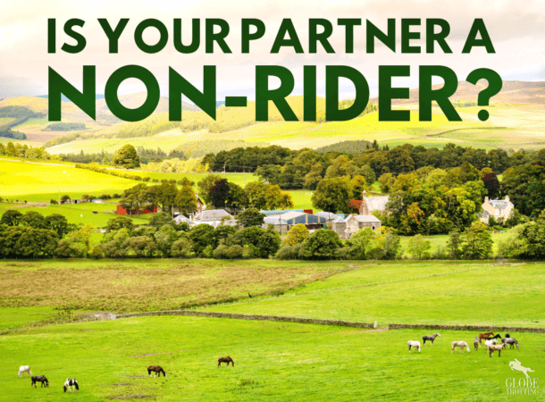 Is Your Partner a Non-Rider? Globetrotting horse riding holidays