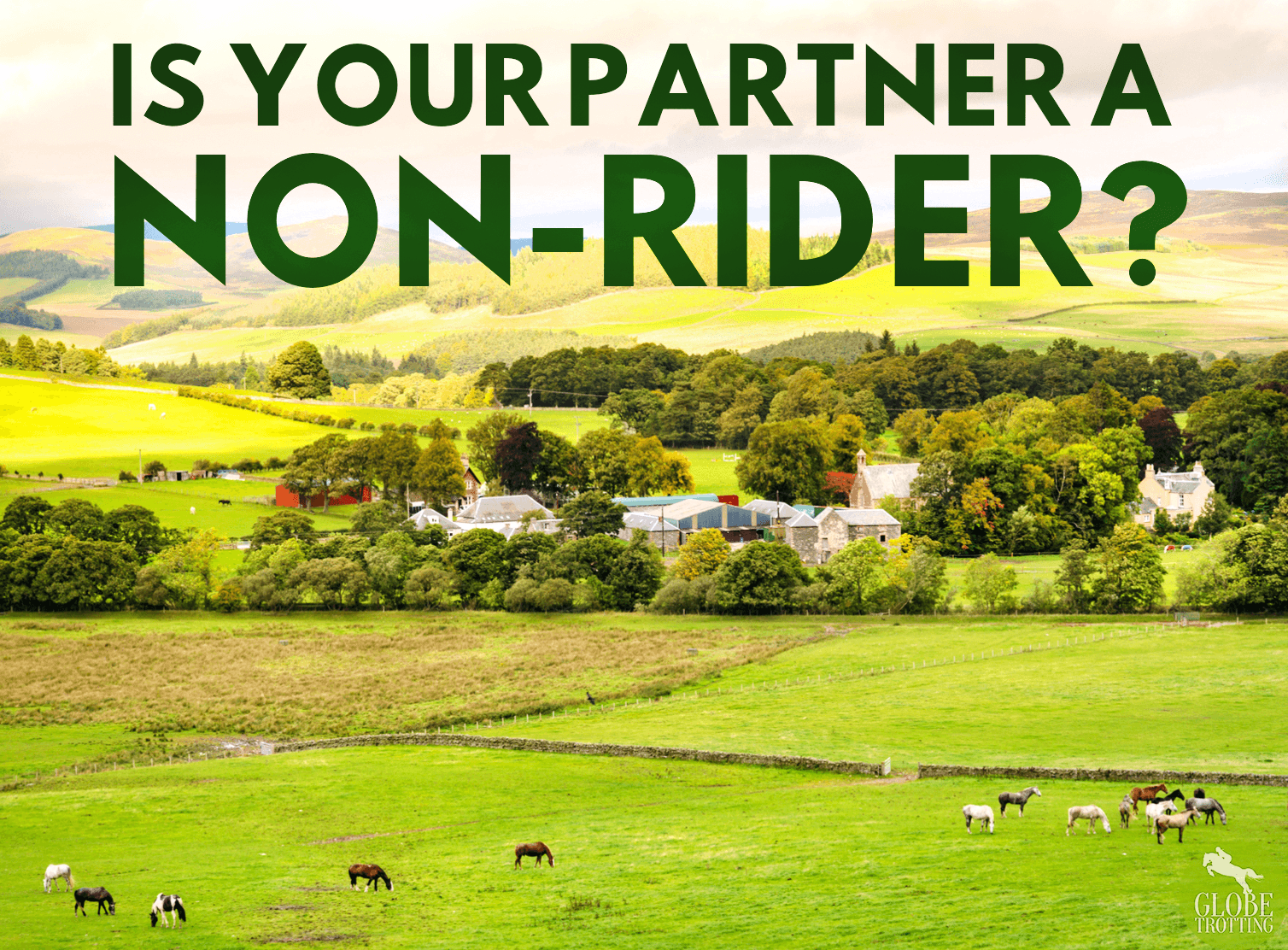 Is Your Partner a Non-Rider? Globetrotting horse riding holidays