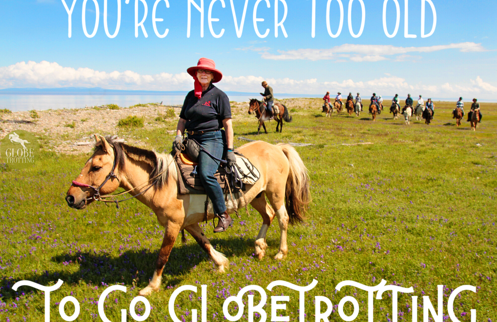 You're Never Too Old to Go Globetrotting - Globetrotting horse riding holidays