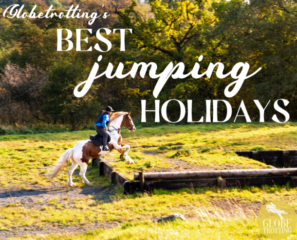 Globetrotting's Best Jumping Holidays - Globetrotting horse riding holidays