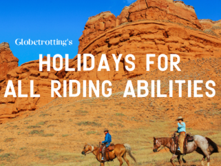 Globetrotting's Holidays for All Riding Abilities - Globetrotting horse riding holidays