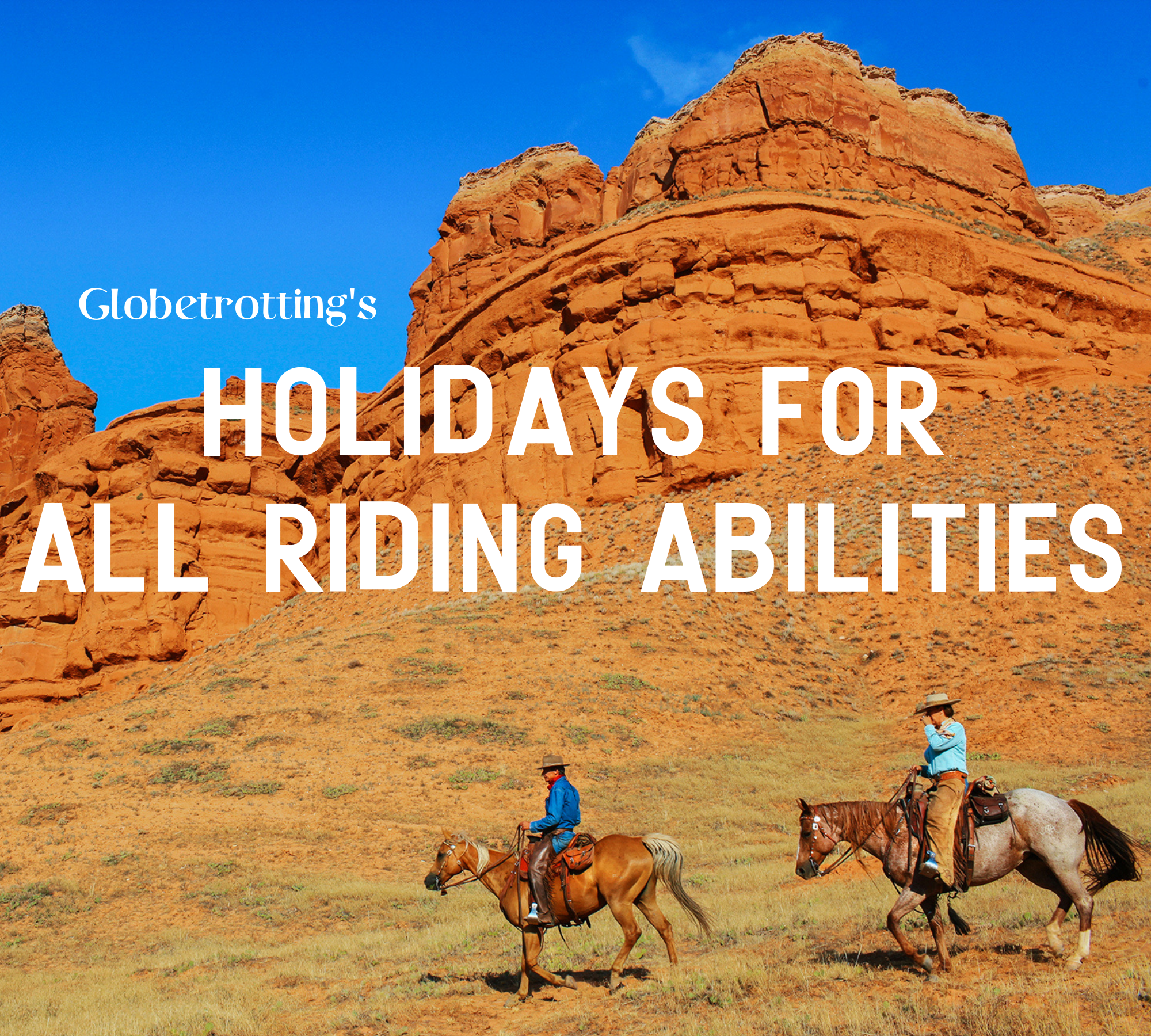 Globetrotting's Holidays for All Riding Abilities - Globetrotting horse riding holidays
