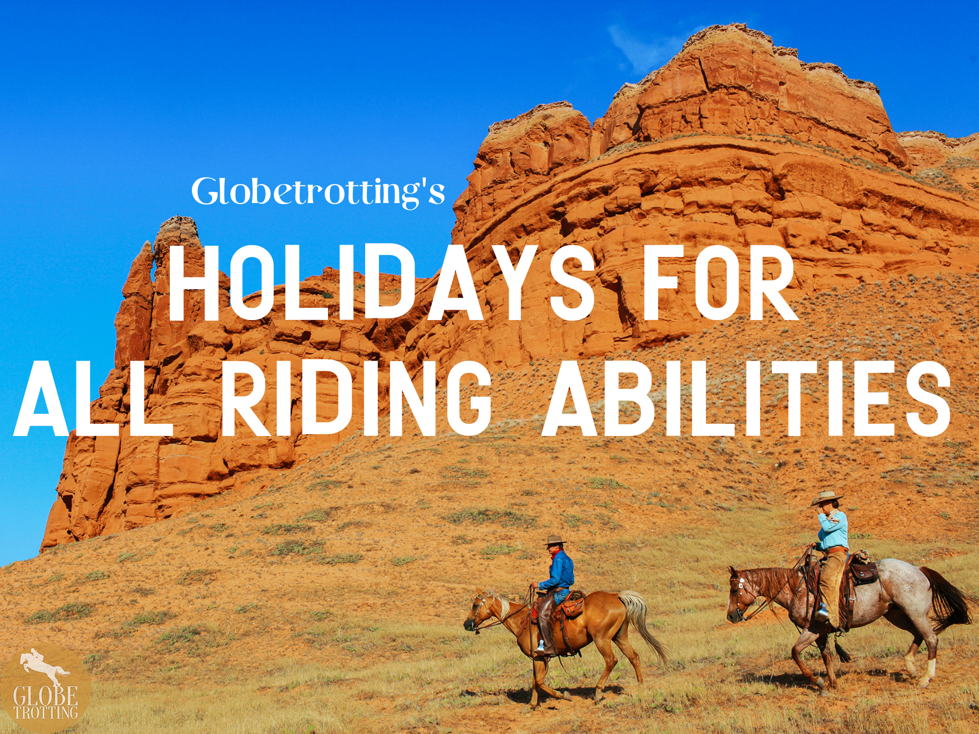 Globetrotting's Holidays for All Riding Abilities - Globetrotting horse riding holidays