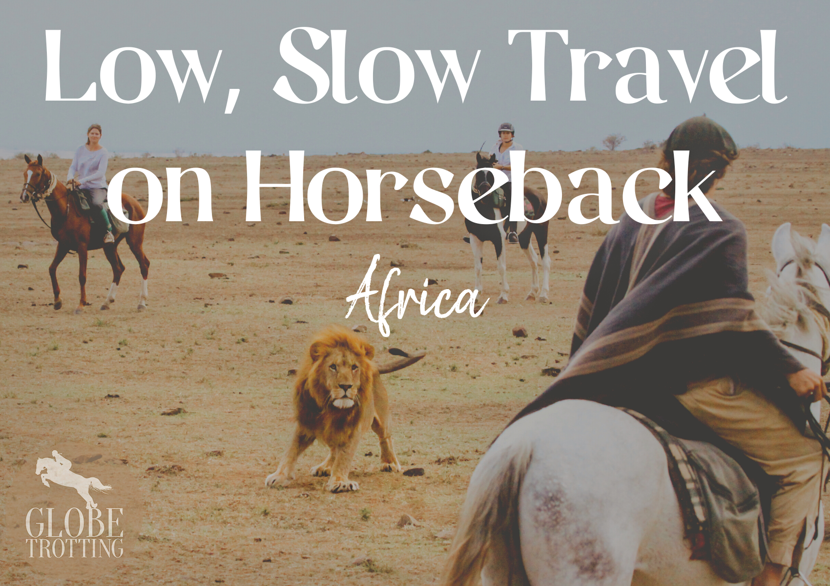 Low, Slow Travel on Horseback: Africa - Globetrotting horse riding holidays